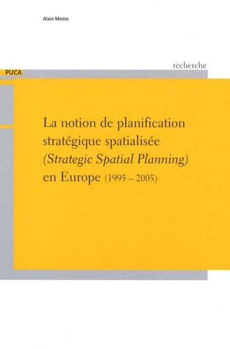 La notion de planification stratégique spatialisée en Europe : 1995-2005. Strategic spatial planning
