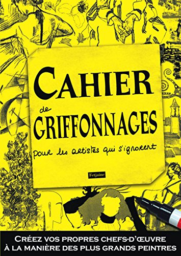 Cahier de griffonnages pour les artistes qui s'ignorent : créez vos propres chefs-d'oeuvre à la mani