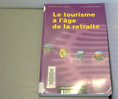 Le tourisme à l'âge de la retraite : rapport de la section Emploi-Formation-Recherche : session 2001