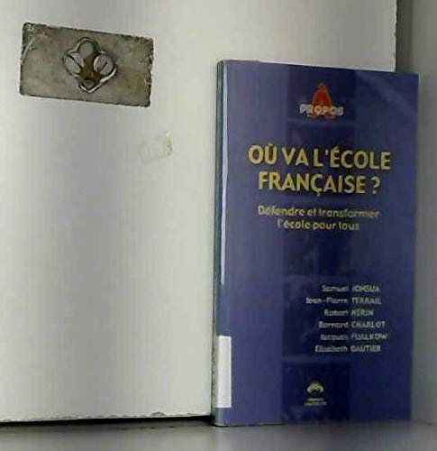 Où va l'école française ? : défendre et transformer l'école pour tous