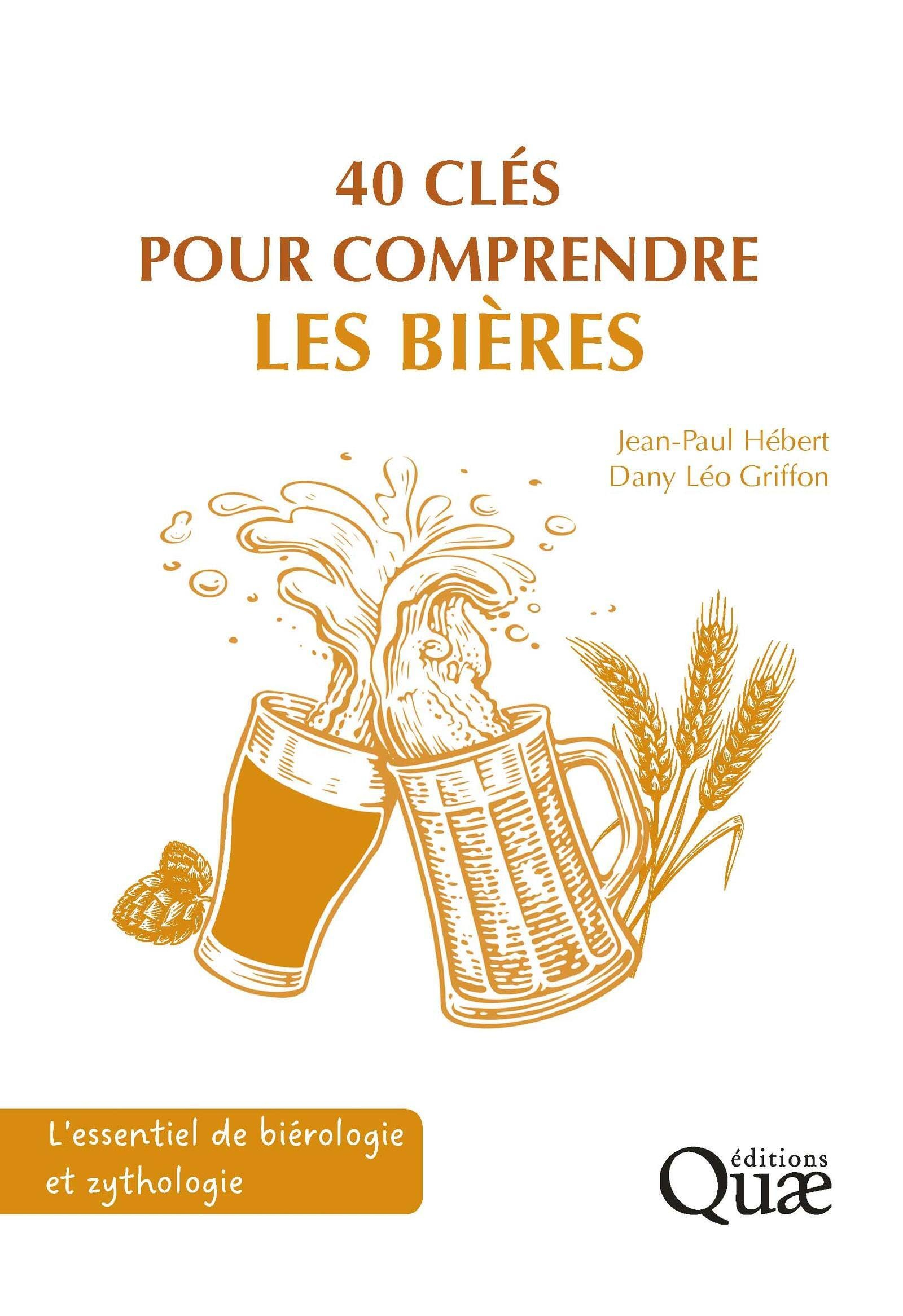 40 clés pour comprendre les bières : l'essentiel de biérologie et zythologie