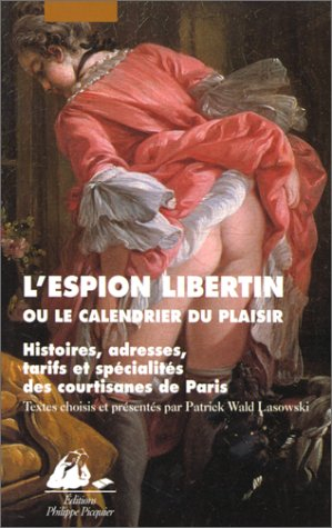 L'espion libertin ou Le calendrier du plaisir : histoires, adresses, tarifs et spécialités de courti