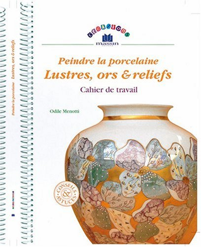 Peindre la porcelaine : cahier de travail