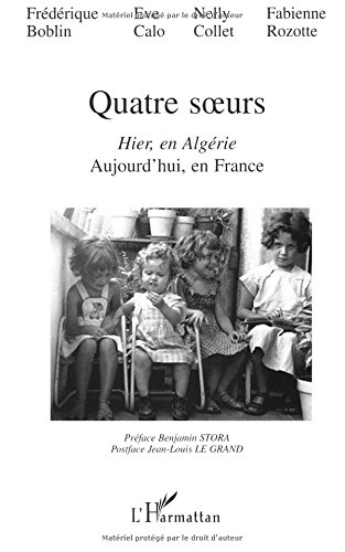 Quatre soeurs : hier en Algérie : aujourd'hui, en France
