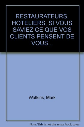restaurateurs, hoteliers, si vous saviez ce que vos clients pensent de vous...