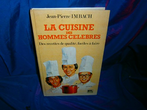 La Cuisine des hommes célèbres : Des recettes de qualité, faciles à faire