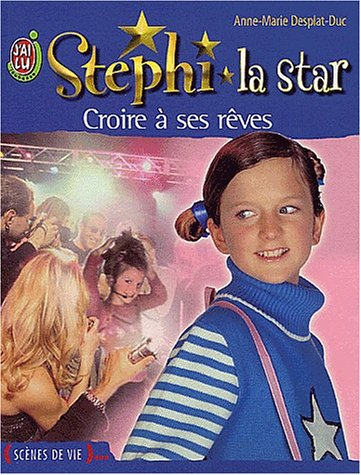 Stéphi la star. Vol. 5. Croire à ses rêves