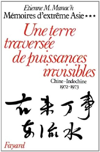 Mémoires d'Extrême-Asie. Vol. 3. Une Terre traversée de puissances invisibles : Chine-Indochine, 197