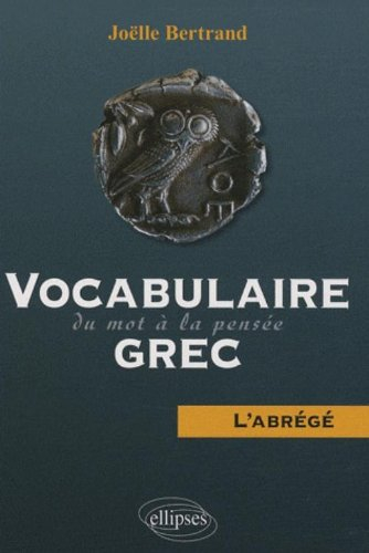 Vocabulaire grec : du mot à la pensée : l'abrégé