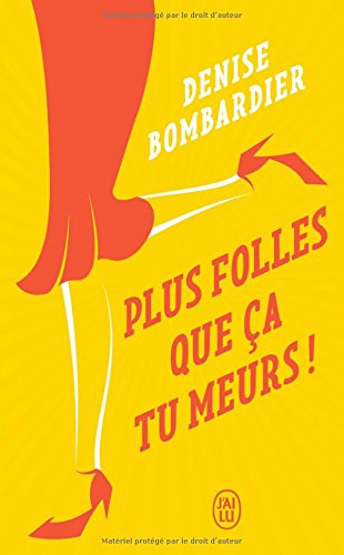 Plus folles que ça tu meurs !