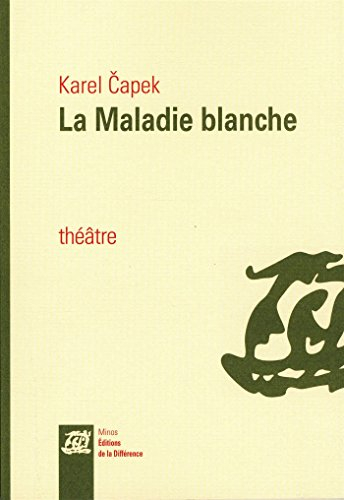 La maladie blanche : drame en trois actes et quatorze tableaux