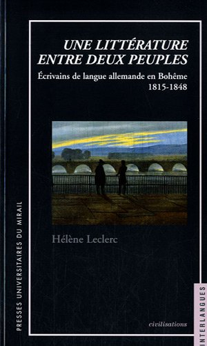 Une littérature entre deux peuples : écrivains de langue allemande en Bohême (1815-1848)