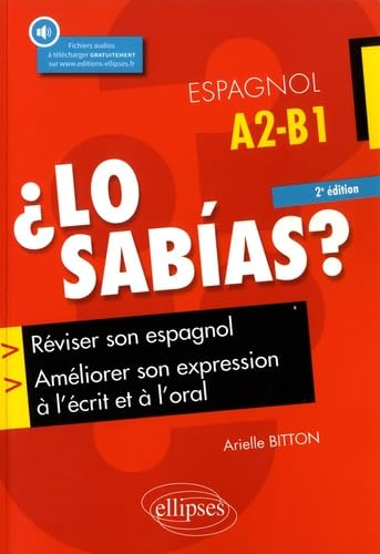 Lo sabias ? : réviser son espagnol et améliorer son expression à l'écrit et à l'oral : A2-B1