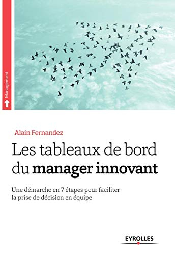 Les tableaux de bord du manager innovant : une démarche en 7 étapes pour faciliter la prise de décis