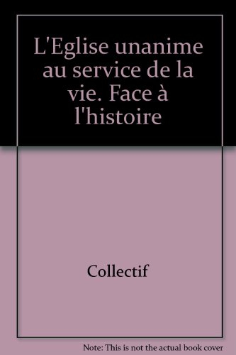 L'Eglise unanime au service de la vie : face à l'histoire