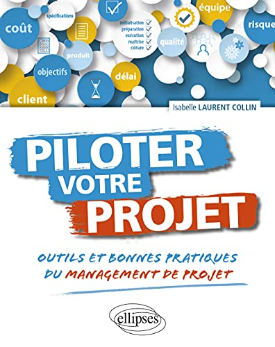 Piloter votre projet : outils et bonnes pratiques du management de projet