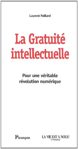 La gratuité intellectuelle : pour une véritable révolution numérique