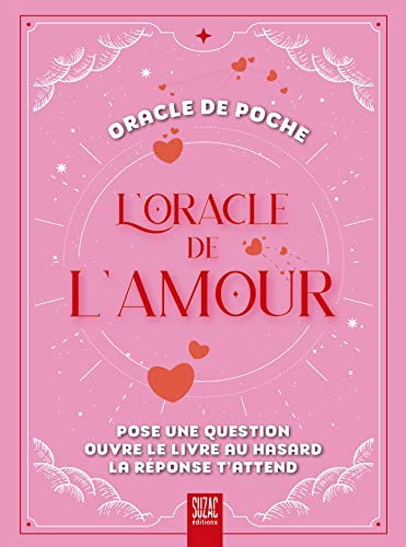 L'oracle de l'amour : pose une question, ouvre le livre au hasard, la réponse t'attend