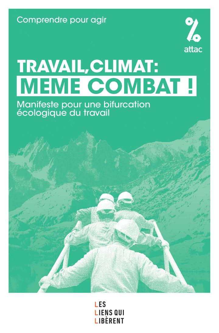 Travail, climat : même combat: Manifeste pour une bifurcation écologique du travail