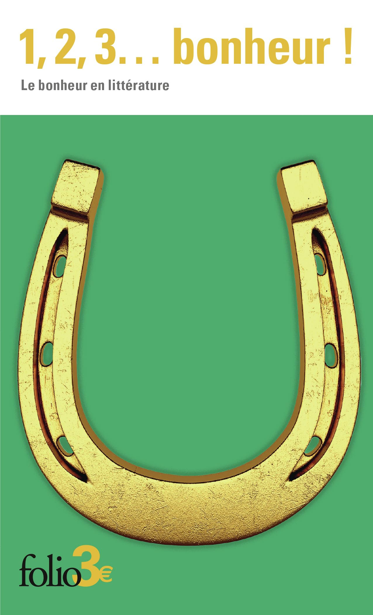 1, 2, 3... bonheur ! : le bonheur en littérature