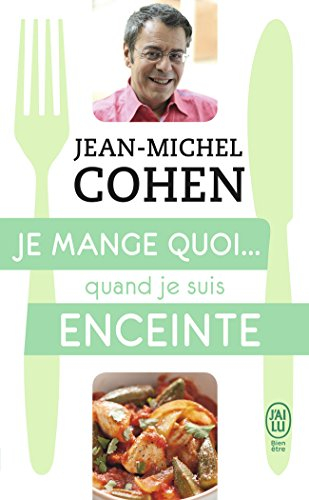 Je mange quoi... quand je suis enceinte : le guide pratique complet pour être en bonne santé
