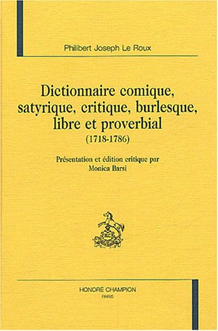 Dictionnaire comique, satyrique, critique, burlesque, libre et proverbial, 1718-1786