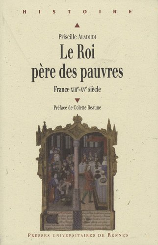 Le roi, père des pauvres : France, XIIIe-XVe siècle