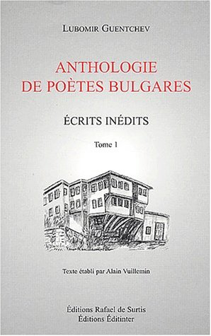 Ecrits inédits. Vol. 1. Anthologie de poètes bulgares : sonnets choisis de poètes bulgares. Les sonn