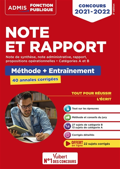Note et rapport : méthode + entraînements, 40 annales corrigées : catégories A et B, concours 2021-2