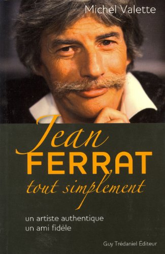 Jean Ferrat tout simplement : un artiste authentique, un ami fidèle