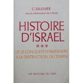 histoire d'israël. de la conquete d'alexandre a ladestruction du temple