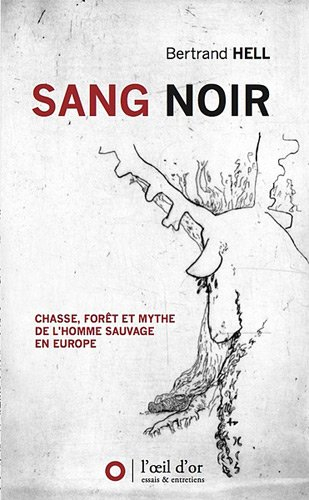 Sang noir : chasse, forêt et mythe de l'homme sauvage en Europe