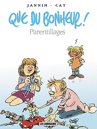 Que du bonheur !. Vol. 3. Parentillages