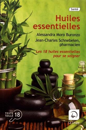 Le petit livre des huiles essentielles : les 18 huiles essentielles pour vous soigner !
