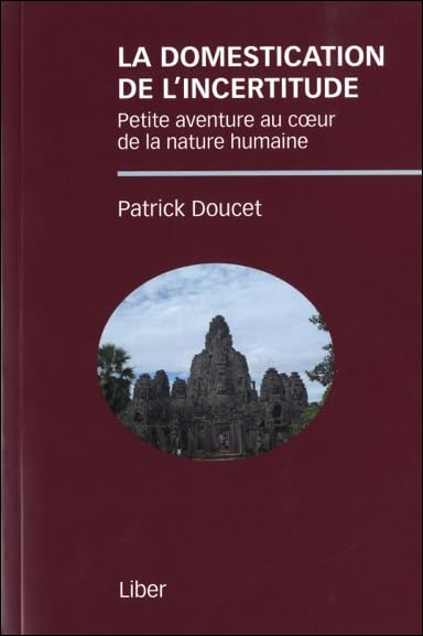 La domestication de l'incertitude : petite aventure au coeur de la nature humaine