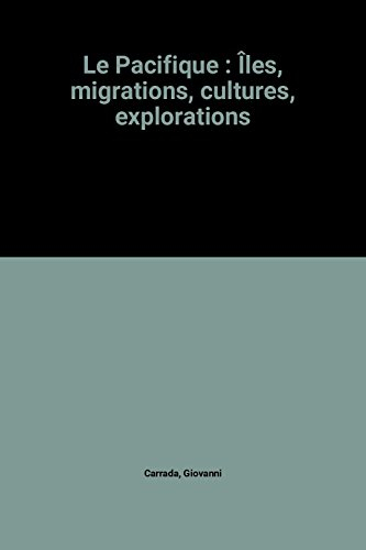 Le Pacifique : îles, migrations, cultures, explorations