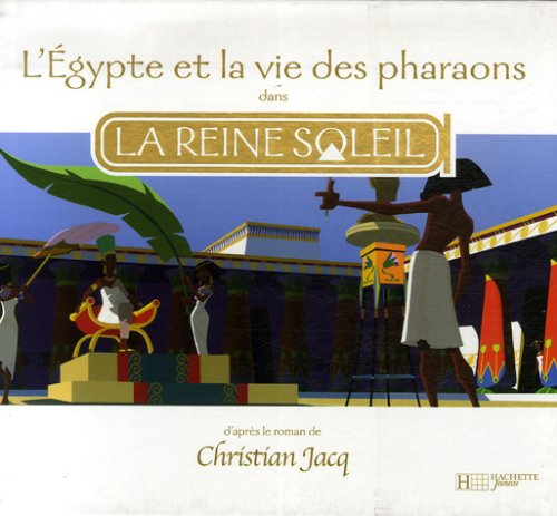 L'Egypte et la vie des pharaons dans la Reine Soleil