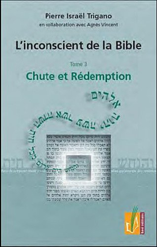 L'inconscient de la Bible. Vol. 3. Chute et rédemption