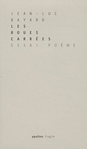 Les roues carrées : essai-poème