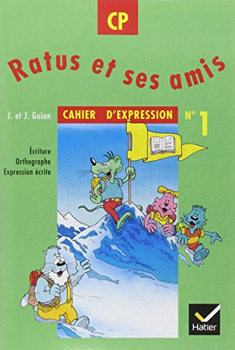 Ratus et ses amis, CP, cahier d'expression n° 1 : écriture, orthographe, expression écrite
