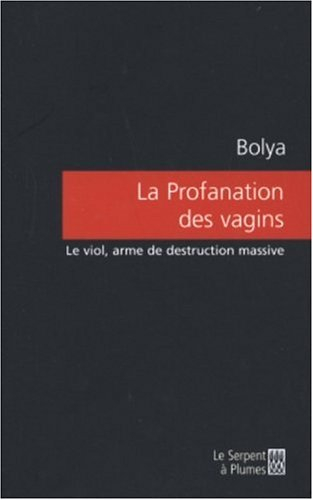 La profanation des vagins : le viol, arme de destruction massive