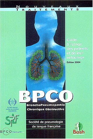BPCO (Bronchopneumopathie chronique obstructive) : guide à l'usage des patients et de leur entourage