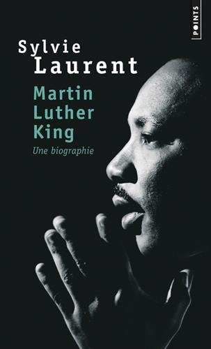 Martin Luther King : une biographie intellectuelle et politique