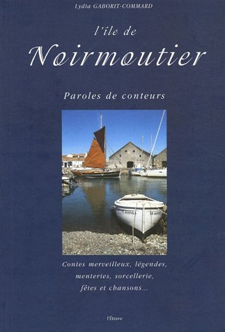 L'île de Noirmoutier : paroles de conteurs : contes merveilleux, légendes, menteries, sorcellerie, f