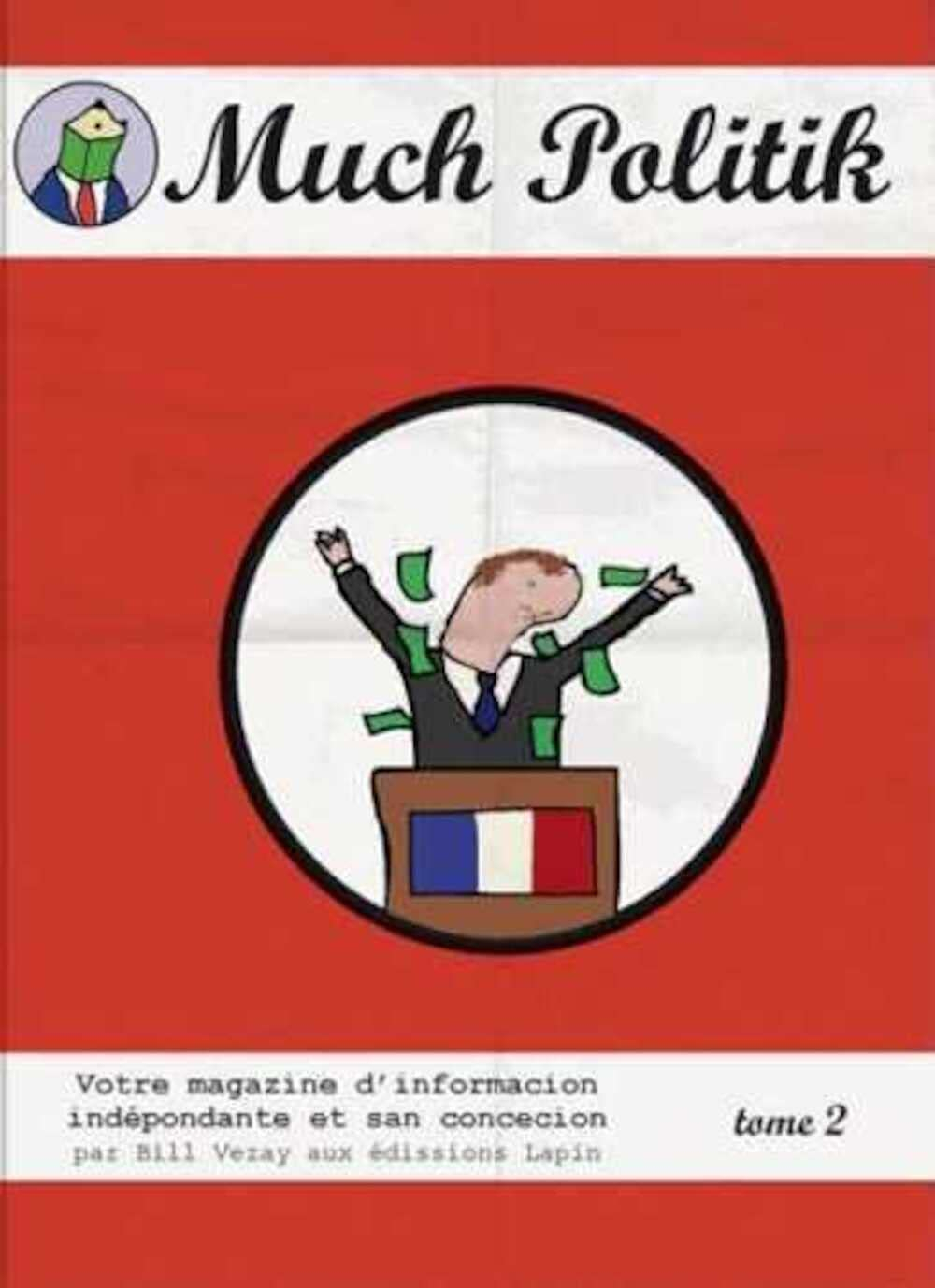 Much politik : votre magazine dinformacion indépendente et san concecion. Vol. 2