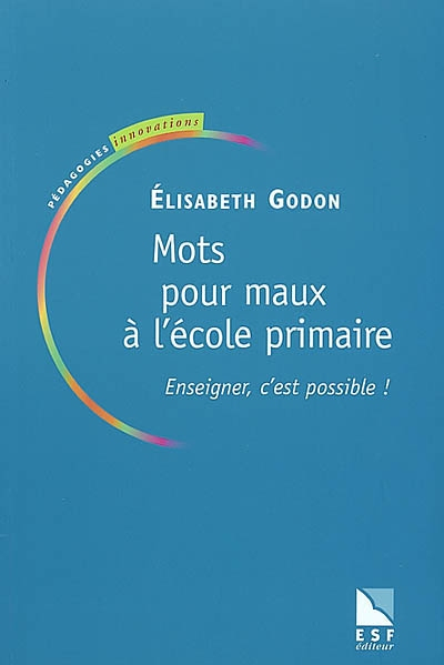 Mots pour maux à l'école primaire : enseigner, c'est possible !