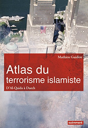 Atlas du terrorisme islamiste : d'al-Qaida à Daech