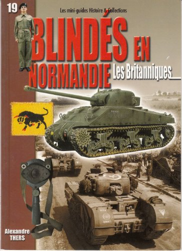 Blindés en Normandie : les Britanniques : juin - août 1944