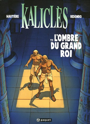 Kaliclès. Vol. 1. L'ombre du grand roi
