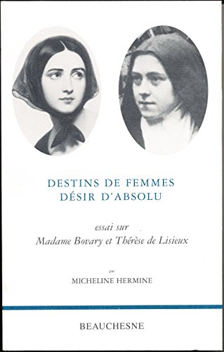 Destins de femmes, désir d'absolu : essai sur Madame Bovary et Thérèse de Lisieux